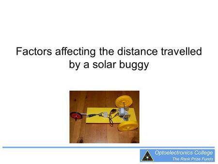 Factors affecting the distance travelled by a solar buggy.