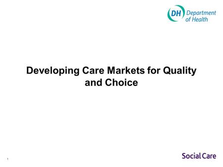 1 Developing Care Markets for Quality and Choice.