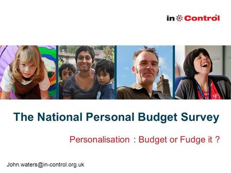 The National Personal Budget Survey Personalisation : Budget or Fudge it ?
