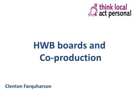 HWB boards and Co-production Clenton Farquharson.