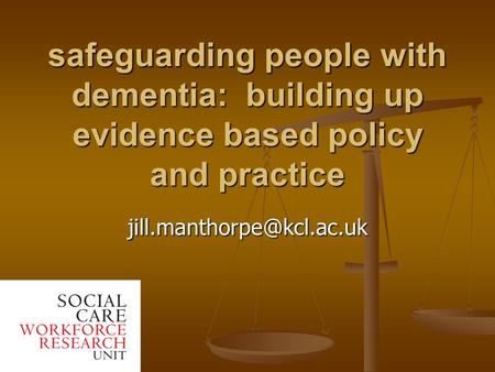 Safeguarding people with dementia: building up evidence based policy and practice