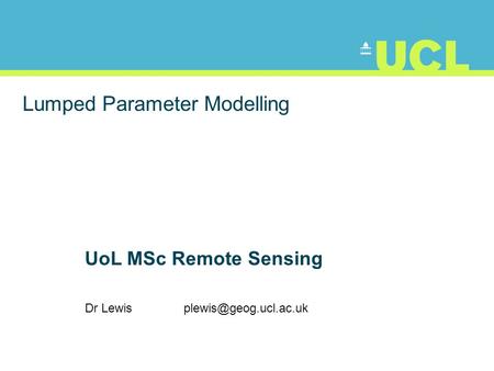 Lumped Parameter Modelling UoL MSc Remote Sensing Dr Lewis