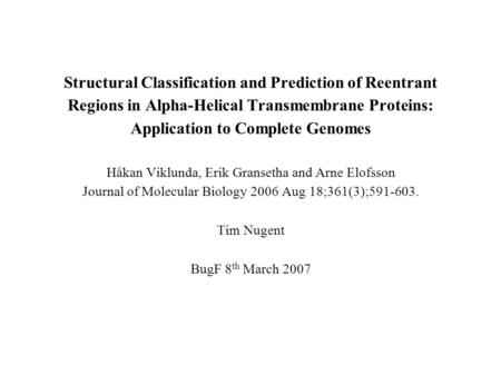 Structural Classification and Prediction of Reentrant Regions in Alpha-Helical Transmembrane Proteins: Application to Complete Genomes Håkan Viklunda,