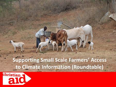 Supporting Small Scale Farmers Access to Climate Information (Roundtable)