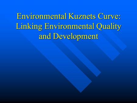 Environmental Kuznets Curve: Linking Environmental Quality and Development.