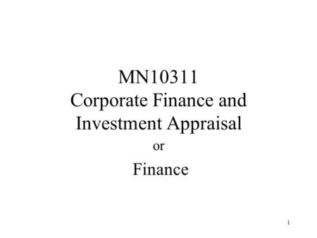 1 MN10311 Corporate Finance and Investment Appraisal or Finance.