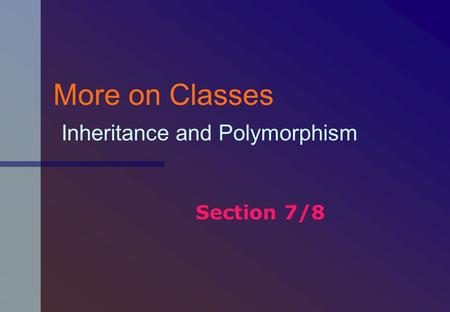 More on Classes Inheritance and Polymorphism