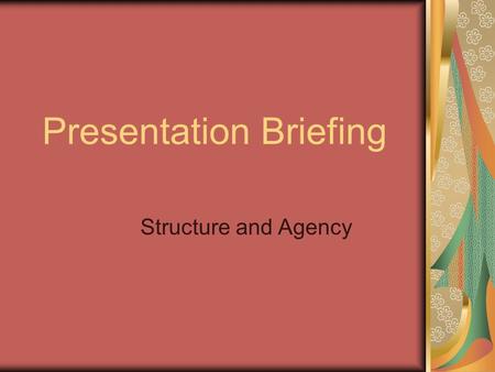 Presentation Briefing Structure and Agency. GROUP PRESENTATION: You are expected to make a group presentation of a critical analysis of a film or literary.