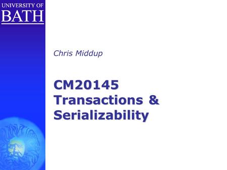 CM20145 Transactions & Serializability