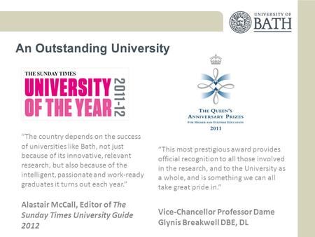 An Outstanding University The country depends on the success of universities like Bath, not just because of its innovative, relevant research, but also.