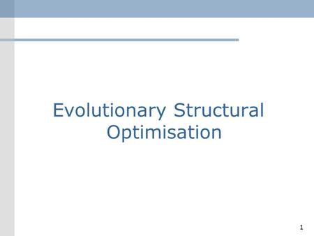 Evolutionary Structural Optimisation