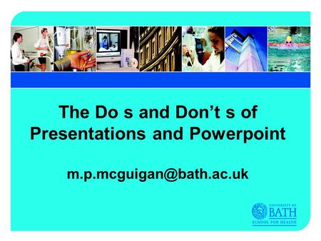 The Do s and Dont s of Presentations and Powerpoint