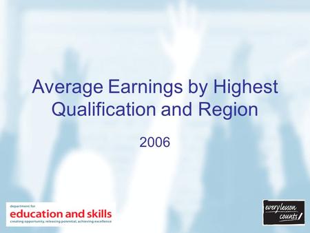 Average Earnings by Highest Qualification and Region 2006.