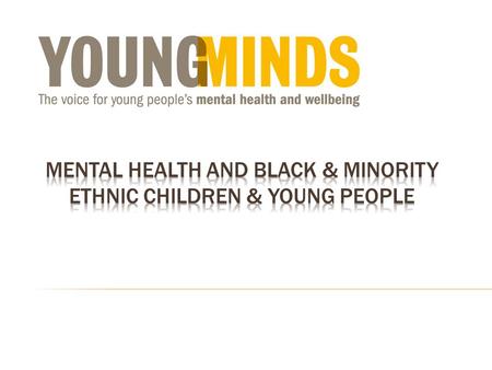 How to reach and engage with young people from black and minority ethnic groups who may require help from mental health services What needs to happen.