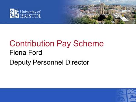 Contribution Pay Scheme Fiona Ford Deputy Personnel Director.