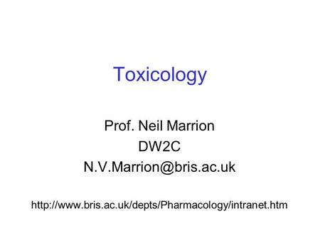 Toxicology Prof. Neil Marrion DW2C