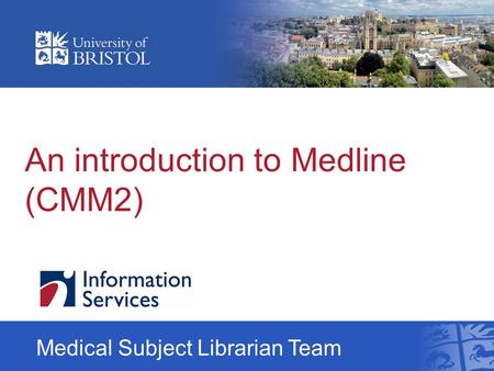 An introduction to Medline (CMM2) Medical Subject Librarian Team.
