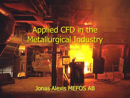 Applied CFD in the Metallurgical Industry