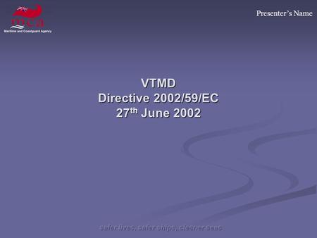 Presenters Name VTMD Directive 2002/59/EC 27 th June 2002.