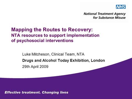 Mapping the Routes to Recovery: NTA resources to support implementation of psychosocial interventions Luke Mitcheson, Clinical Team, NTA Drugs and Alcohol.