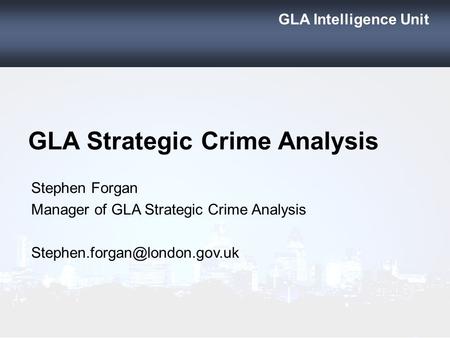 GLA Strategic Crime Analysis
