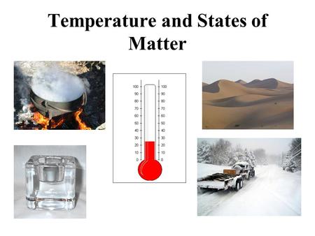 Temperature and States of Matter. Measuring Temperature Using States Of Matter Solids can turn into liquids, and liquids can turn into gasses and back.