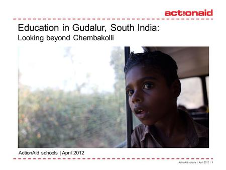 ActionAid schools | April 2012 | 1 Education in Gudalur, South India: Looking beyond Chembakolli.
