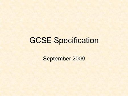 GCSE Specification September 2009 GCSE Summary 4 skills – Listening, Speaking, Reading, Writing as usual There are now Themes for Speaking & Writing.