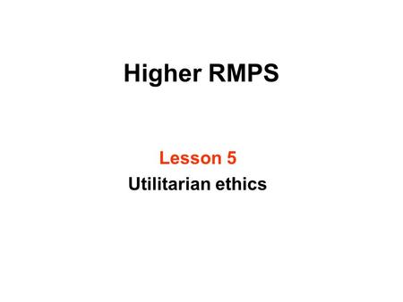 Lesson 5 Utilitarian ethics