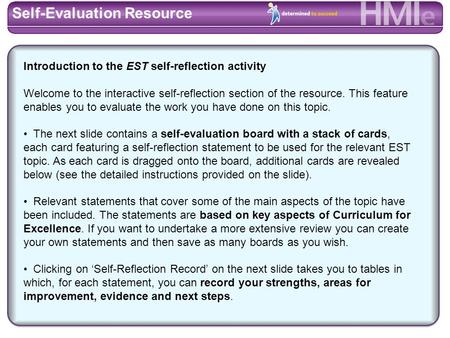 School/Centre: Reflecting on the effectiveness of Self-Evaluation Resource The levels on the board are as in How Good Is Our school? Above the board, type.