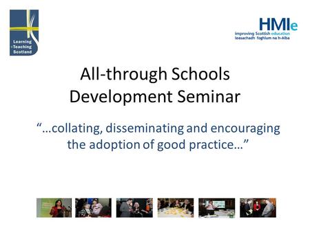All-through Schools Development Seminar …collating, disseminating and encouraging the adoption of good practice…
