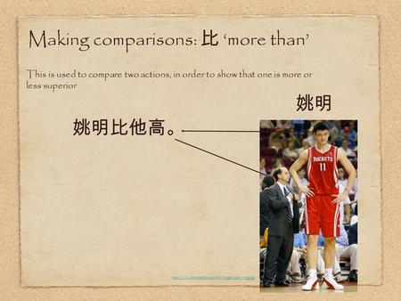 Making comparisons: more than This is used to compare two actions, in order to show that one is more or less superior