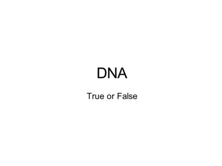 True or False. DNA is found in some living things.