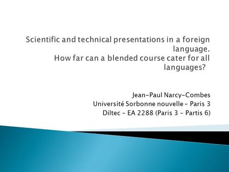 Jean-Paul Narcy-Combes Université Sorbonne nouvelle – Paris 3 Diltec – EA 2288 (Paris 3 – Partis 6)