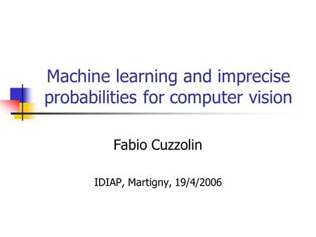 Machine learning and imprecise probabilities for computer vision