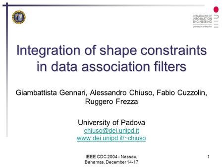 IEEE CDC 2004 - Nassau, Bahamas, December 14-17 1 Integration of shape constraints in data association filters Integration of shape constraints in data.