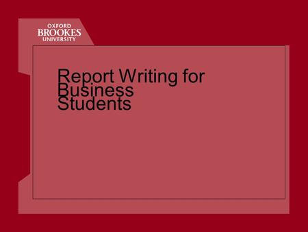 Report Writing for Business Students. Business School Report Writing Topics 1.Planning 2.Structure & Content 3.Style.