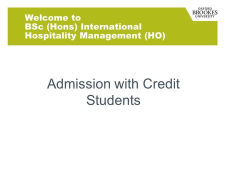 Welcome to BSc (Hons) International Hospitality Management (HO) Admission with Credit Students.