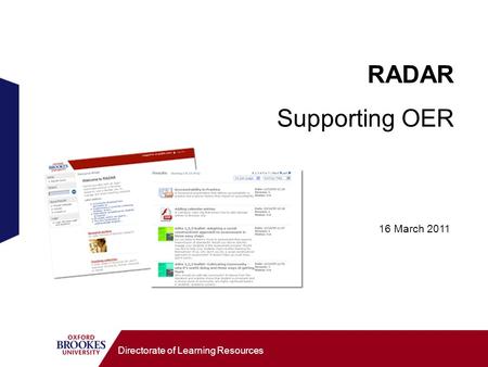 Directorate of Learning Resources RADAR Supporting OER 16 March 2011.