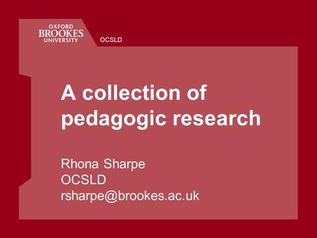 OCSLD A collection of pedagogic research Rhona Sharpe OCSLD
