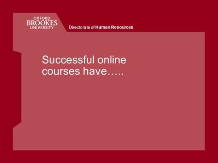 Directorate of Human Resources Successful online courses have…..