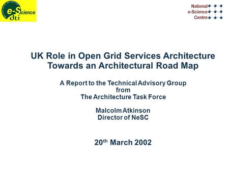 UK Role in Open Grid Services Architecture Towards an Architectural Road Map A Report to the Technical Advisory Group from The Architecture Task Force.