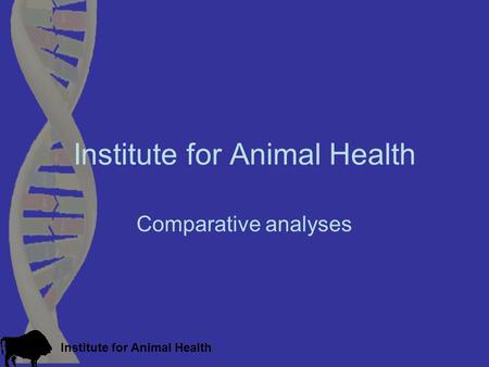 Institute for Animal Health Comparative analyses.