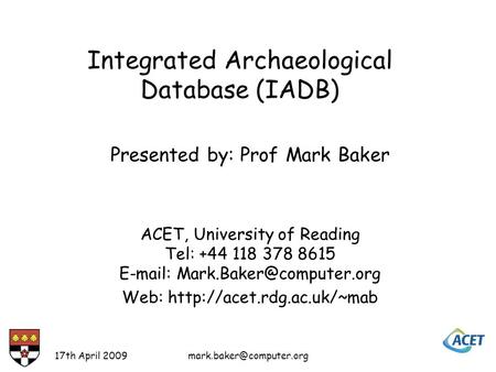 17th April Presented by: Prof Mark Baker ACET, University of Reading Tel: +44 118 378 8615