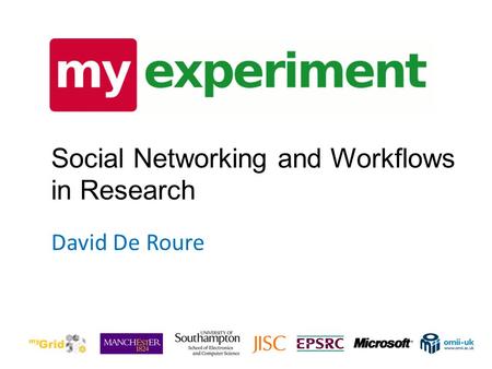 David De Roure Social Networking and Workflows in Research.