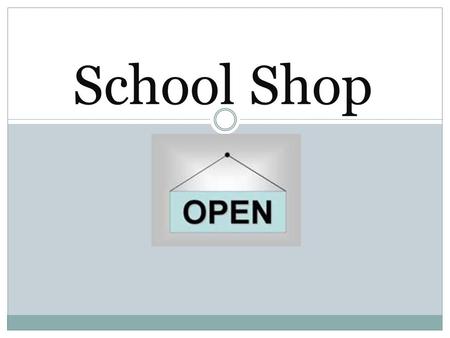 School Shop. Welcome to my shop. You have 10p How much change will you get? 7p 3p change.