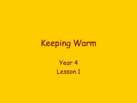 Keeping Warm Year 4 Lesson 1.