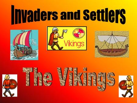 Invaders and Settlers The Vikings.