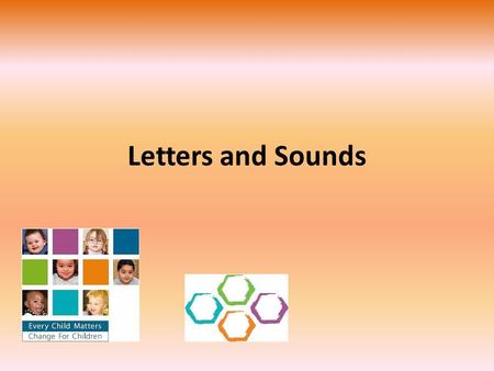 Letters and Sounds.