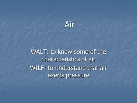 Air WALT: to know some of the characteristics of air